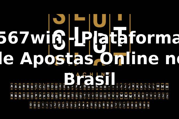 567win - Plataforma de Apostas Online no Brasil